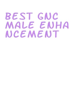 best gnc male enhancement