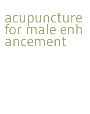 acupuncture for male enhancement