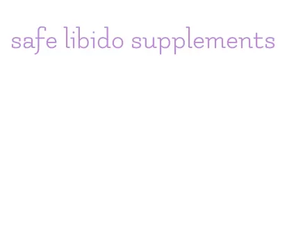 safe libido supplements