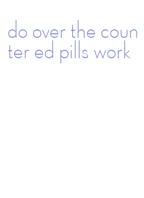 do over the counter ed pills work