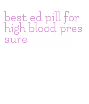 best ed pill for high blood pressure
