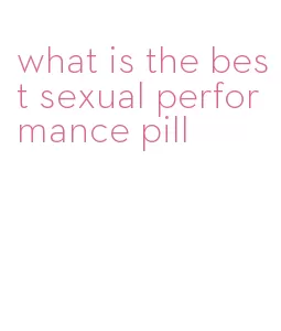 what is the best sexual performance pill