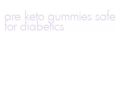 are keto gummies safe for diabetics