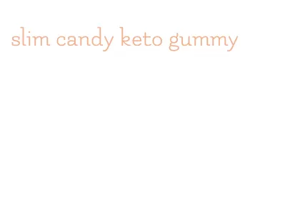 slim candy keto gummy
