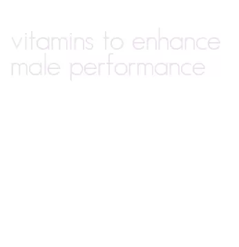 vitamins to enhance male performance