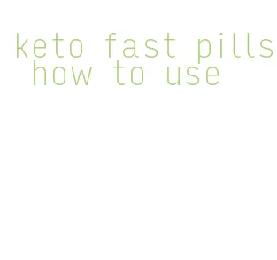 keto fast pills how to use