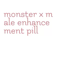 monster x male enhancement pill