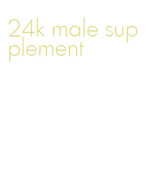 24k male supplement