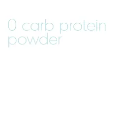 0 carb protein powder