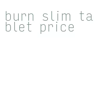 burn slim tablet price