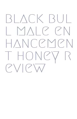 black bull male enhancement honey review