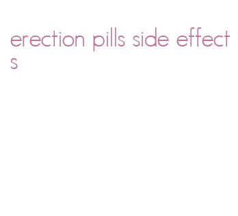 erection pills side effects