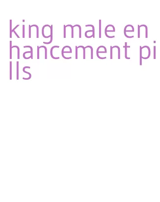 king male enhancement pills