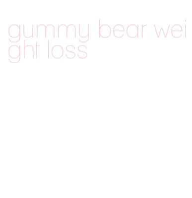 gummy bear weight loss