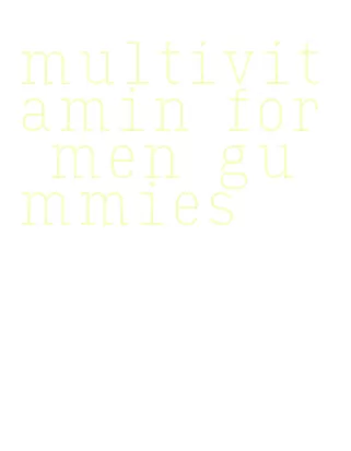 multivitamin for men gummies