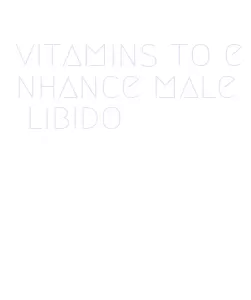 vitamins to enhance male libido