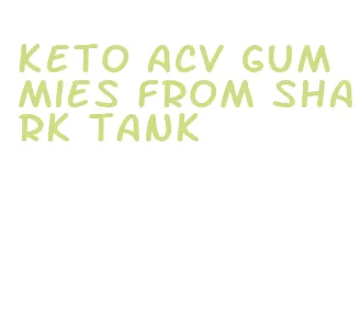 keto acv gummies from shark tank