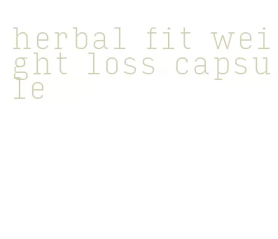 herbal fit weight loss capsule