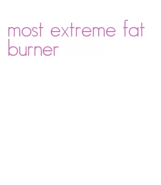 most extreme fat burner