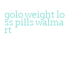 golo weight loss pills walmart