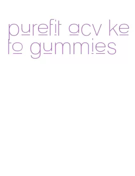 purefit acv keto gummies