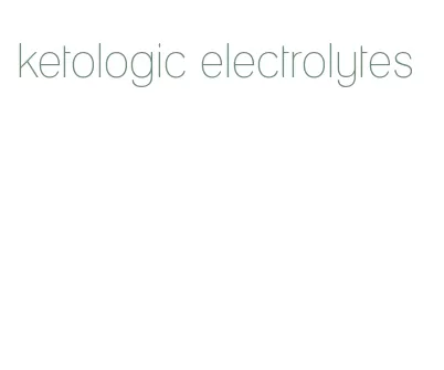 ketologic electrolytes