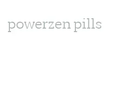 powerzen pills