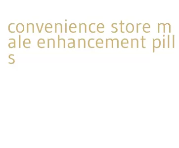 convenience store male enhancement pills