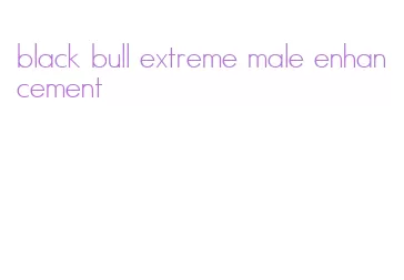 black bull extreme male enhancement