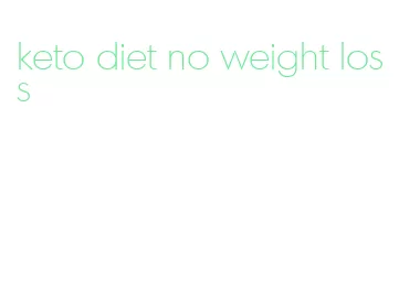 keto diet no weight loss