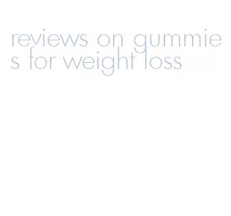 reviews on gummies for weight loss