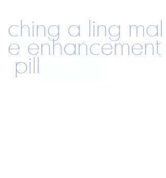 ching a ling male enhancement pill