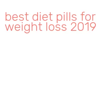 best diet pills for weight loss 2019