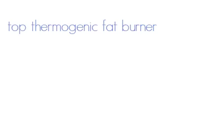 top thermogenic fat burner