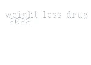 weight loss drug 2022