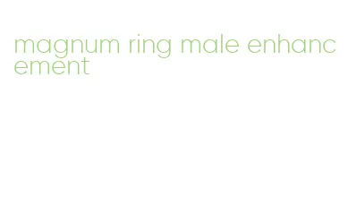 magnum ring male enhancement