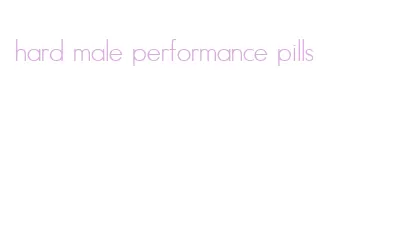 hard male performance pills