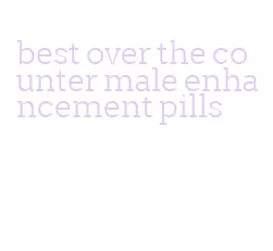 best over the counter male enhancement pills