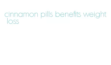 cinnamon pills benefits weight loss
