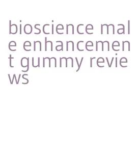 bioscience male enhancement gummy reviews