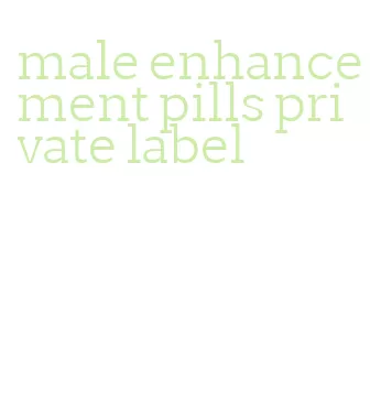 male enhancement pills private label