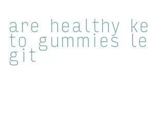 are healthy keto gummies legit