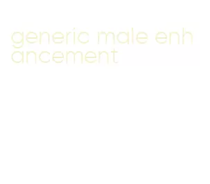 generic male enhancement