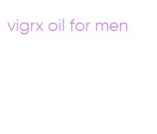 vigrx oil for men