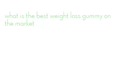 what is the best weight loss gummy on the market