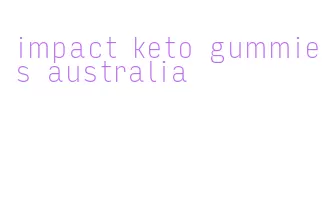 impact keto gummies australia