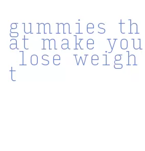 gummies that make you lose weight