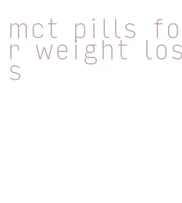 mct pills for weight loss