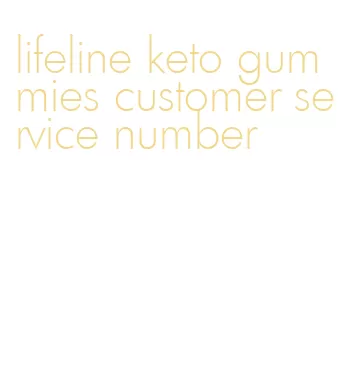 lifeline keto gummies customer service number