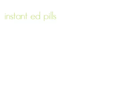 instant ed pills